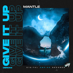 Mantle - Give It Up [Out Now]