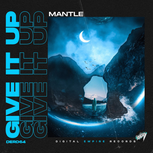 Mantle - Give It Up [Out Now]