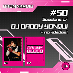 DRUMNRADIO#50 - Sessions c/DADDY YONQUI + Novidades na rádio!