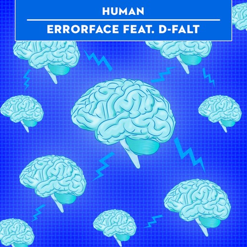 Human - Errorface Featuring D-Falt