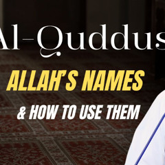 Al-Quddus (The Pure One): Allah's Names & How to Use Them