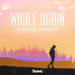 Kid On The Block & Thomas Geelens - Whole Again