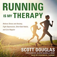 READ EBOOK EPUB KINDLE PDF Running is My Therapy: Relieve Stress and Anxiety, Fight D