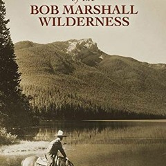 () Heroes of the Bob Marshall Wilderness (Save)
