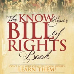 Read The Know Your Bill of Rights Book: Don't Lose Your Constitutional