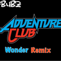 Adventure Club - Wonder (T - Bubz TrapRemix)