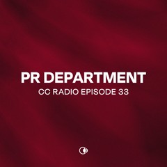 CC Radio Episode 033 - PR Department