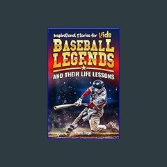 #^Ebook 📖 Inspirational Stories for Kids: Baseball Legends and Their Life Lessons: Unlocking Chara