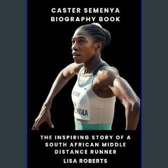 <PDF> 📚 Caster Semenya Biography Book: The Inspiring Story of a South African Middle Distance Runn