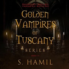 Read EPUB KINDLE PDF EBOOK Golden Vampires of Tuscany Series, Books 1-4: Blood Never Lies by  S Hami