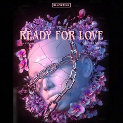 BLACKPINK♡Ready For Love Full Version