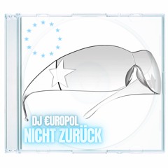 NICHT ZURÜCK (DJ €UROPOL TRANCE EDIT)