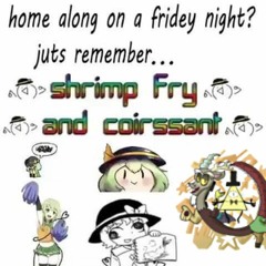 [TFA Unreleased] home along on a fridey night? juts remember... shrimp fry and coirssant