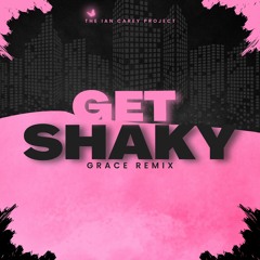 The Ian Carey Project - Get Shaky (Grace Remix)