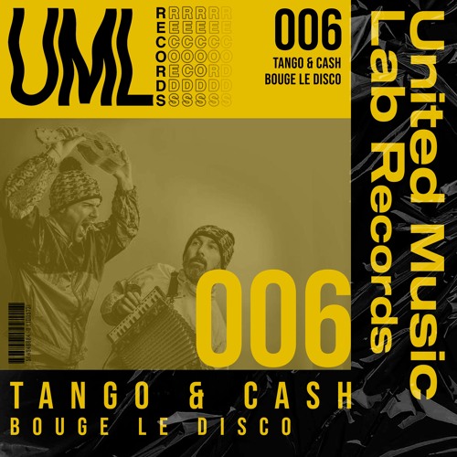 Stream TANGO & CASH - Bouge Le Disco by UML Records | Listen online for  free on SoundCloud