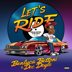 Benluca Bettoni & Dec Doyle - Lets Ride (Original Mix)