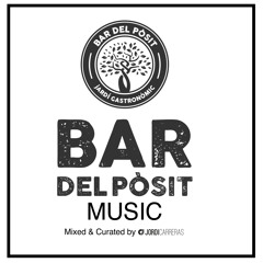 BAR DEL PÒSIT MUSIC TARDES - Mixed & Curated by Jordi Carreras