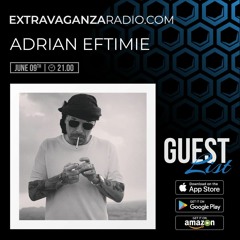 ADRIAN EFTIMIE @ EXTRAVAGANZA RADIO #GUESTLIST #LIVE (09.06.2022)