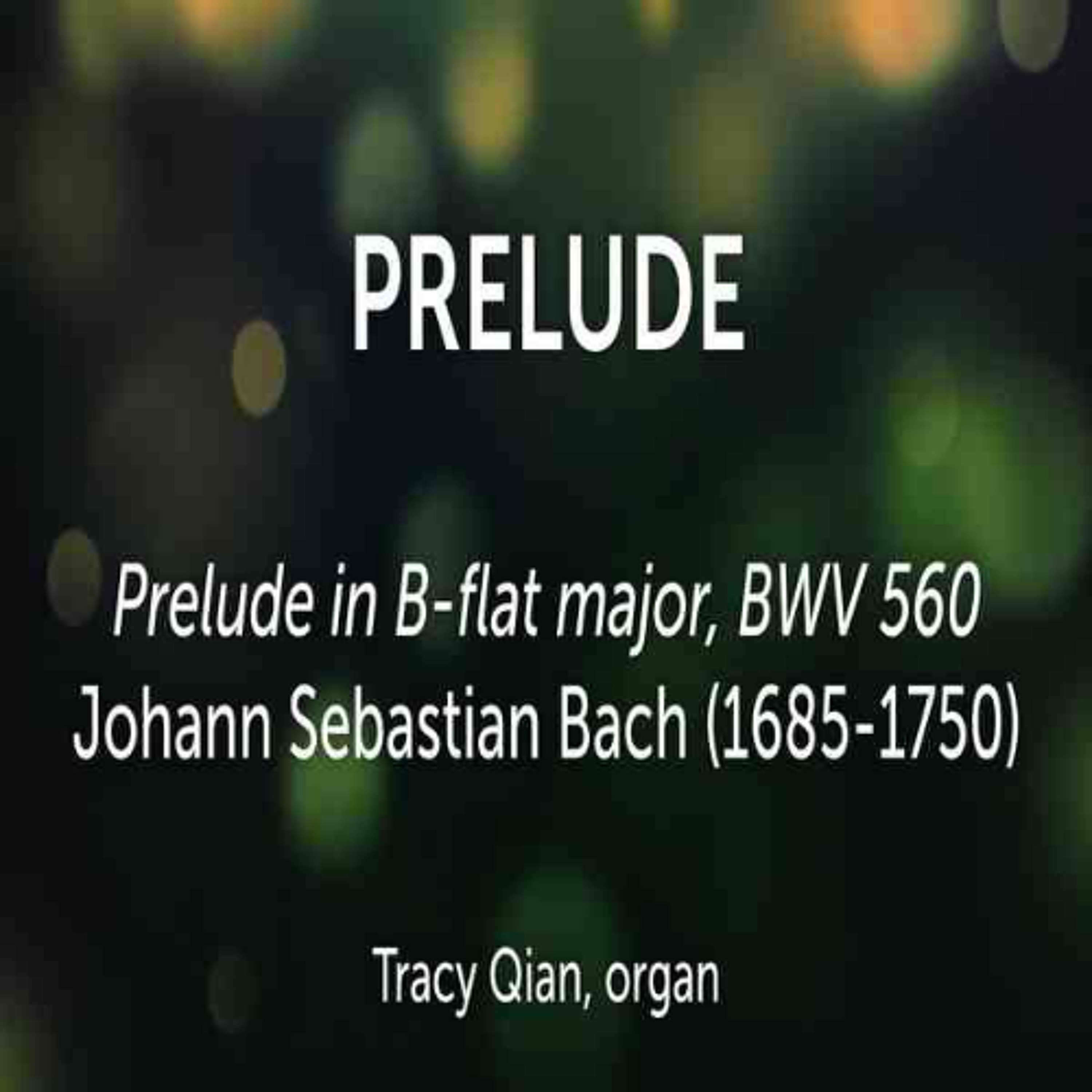 Prelude in B-flat major, BWV 560 Johann Sebastian Bach (1685-1750) - Tracy Qian, organ episode artwork