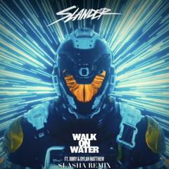 Slander - Walk On Water (SLASHA Remix)