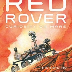 ✔️ [PDF] Download Red Rover: Curiosity on Mars by  Richard Ho &  Katherine Roy