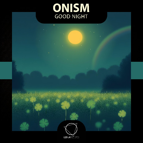 ONISM - Good Night (Lizplay Records)