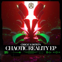 CRiiOZ x DSTRTN - Chaotic Reality EP