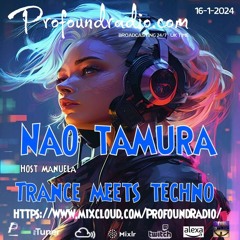 Profoundradio.com TRANCE MEETS TECHNO Nao Tamura 16/01/2024