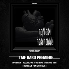 HARD PREMIERE: Mattram - HOLDING ON TO NOTHING (Original Mix) [Reflect Recordings]