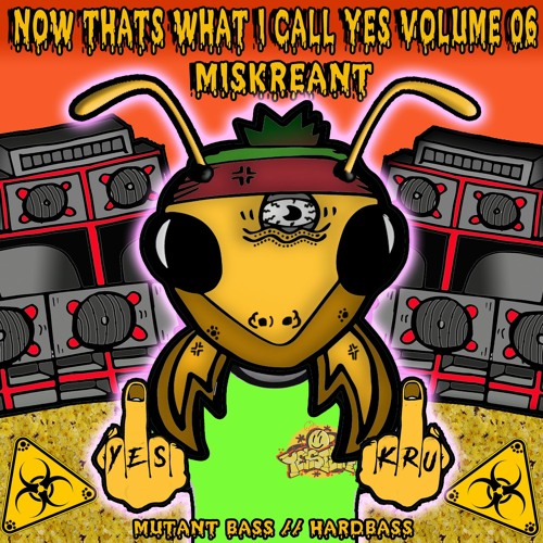 NOW THAT'S WHAT I CALL YES! VOLUME 06 - MISKREANT - MUTANT // HARDBASS