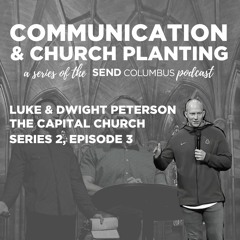 Series 2, Episode 4 | Communication and Church Planting (Luke and Dwight Peterson, Part 2)