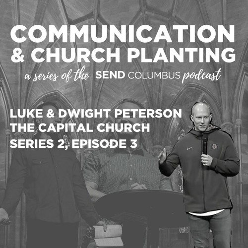 Series 2, Episode 3 | Communication and Church Planting (Luke and Dwight Peterson, Part 1)