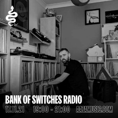 Bank Of Switches Radio 17.11.21