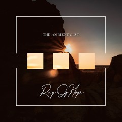 The Ambientalist - Ray Of Hope
