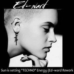 Ed-ward - Sun Is Setting°Techno° Energy (Ed-ward Rework 2k21)