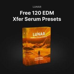 Lunar - Premium EDM Soundbank | 120 FREE Xfer Serum Presets