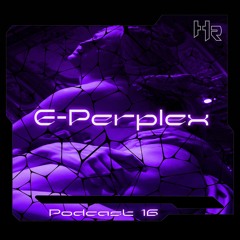 HRK PODCAST#16 - E-PERPLEX