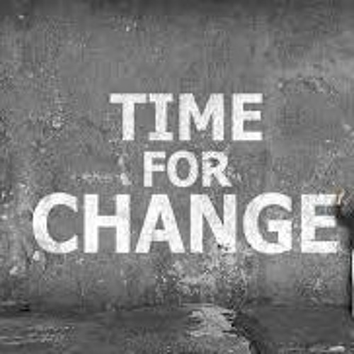 TIME FOR CHANGE  PART 1
