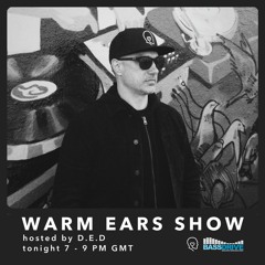 Warm Ears Show hosted by D.E.D @Bassdrive.com (13th August 2023)