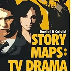 [PDF] DOWNLOAD FREE STORY MAPS: TV Drama: The Structure of the One-Hour Televisi