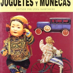 READ [PDF]  Juguetes y Munecas - Enc. del Coleccionista (Spanish Edition)