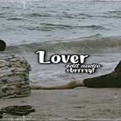 Lover - Edit Audio