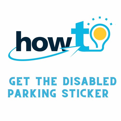 HOW TO - GET THE DISABLED PARKING STICKER