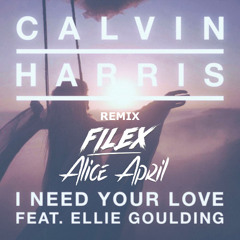 Calvin Harris - I Need Your Love (Filex & Alice April, Remix)