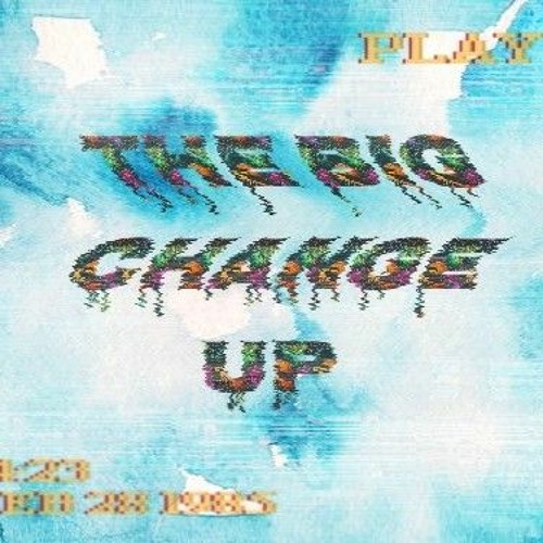 The Big Change Up