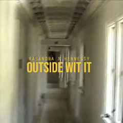 Rasandra x HENNESSY - Outside Wit It (Official Music Video) 2