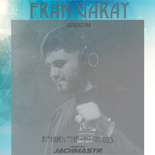 Behind The Music 003 Fran Garay Mixed by Jachmastr