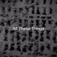 All These Things