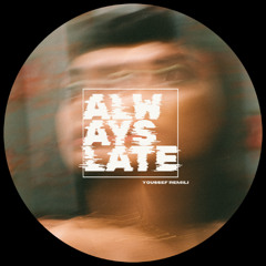 Always Late