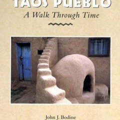 download PDF 📝 Taos Pueblos: A Walk Through Time by  John J. Bodine PDF EBOOK EPUB K